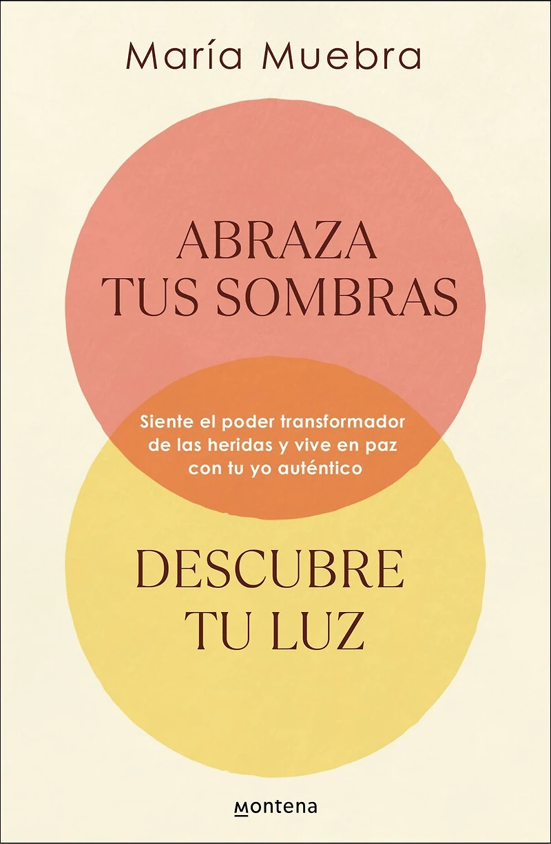 Abraza tus sombras, descubre tu luz: Siente el poder transformador de las herida s y vive en paz con yo auténtico / Embrace Your Shadows, Discover Ligh