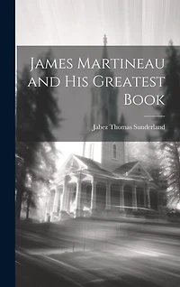 James Martineau and His Greatest Book
