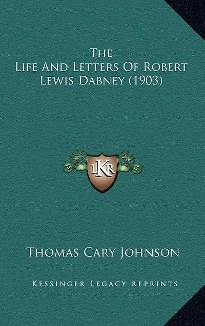 The Life And Letters Of Robert Lewis Dabney (1903)