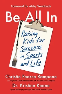 Be All In: Raising Kids For Success Sports And Life