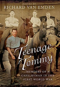 Teenage Tommy: Memoirs of a Cavalryman the First World War