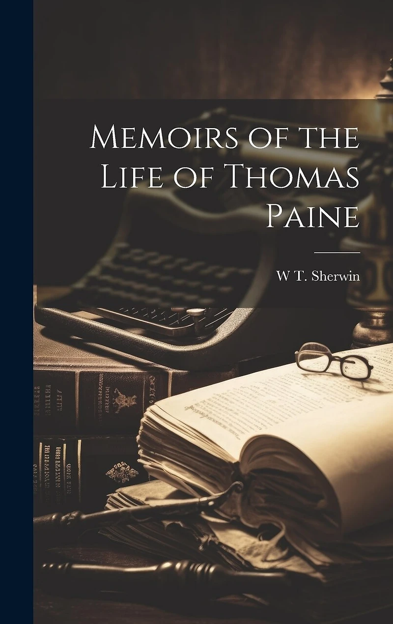 Memoirs of the Life of Thomas Paine