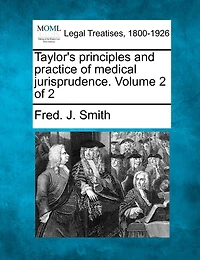 Taylor's Principles And Practice Of Medical Jurisprudence. Volume 2 Of 2