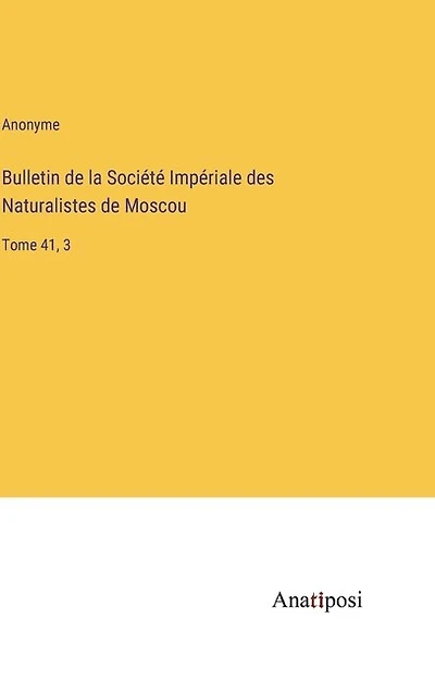 Bulletin de la Société Impériale des Naturalistes de Moscou: Tome 41, 3