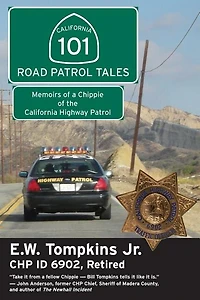 101 Road Patrol Tales: Memoirs Of A Chippie Of The California Highway Patrol