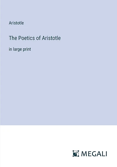 The Poetics of Aristotle: in large print