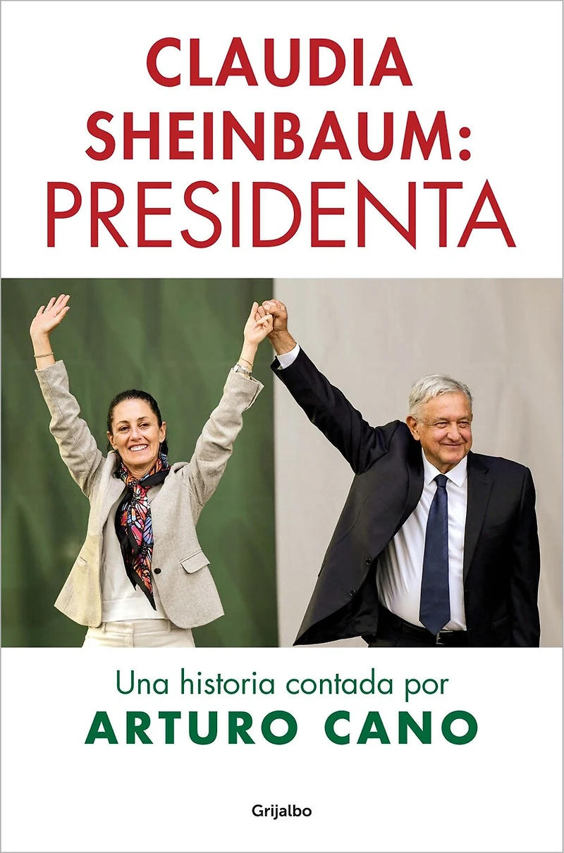 Claudia Sheinbaum: Presidenta / President. A Story Told by Arturo Cano