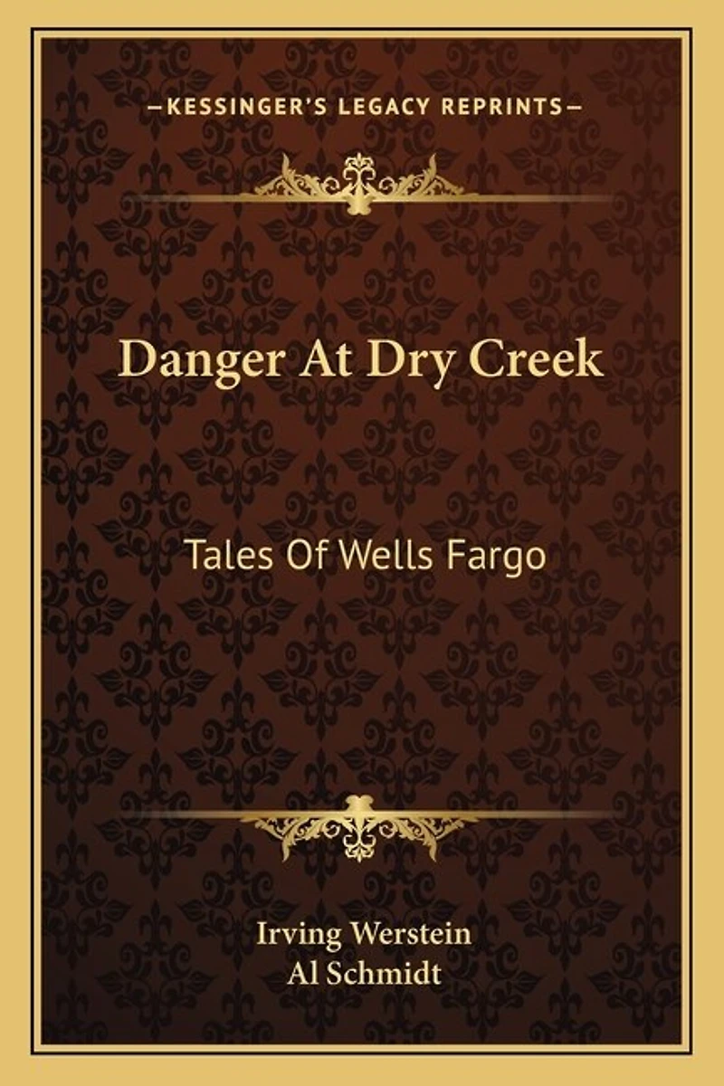 Danger At Dry Creek: Tales Of Wells Fargo