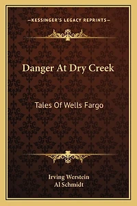 Danger At Dry Creek: Tales Of Wells Fargo