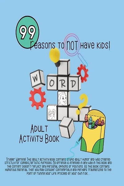 99 Reasons to Not have kids!