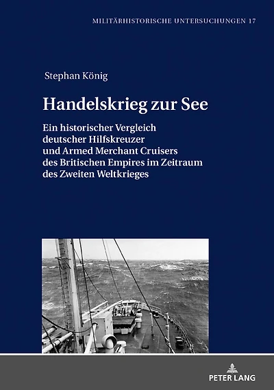 Handelskrieg zur See: Ein historischer Vergleich deutscher Hilfskreuzer und Armed Merchant Cruisers des Britischen Empires im Zeitraum Zweiten Weltkrieges