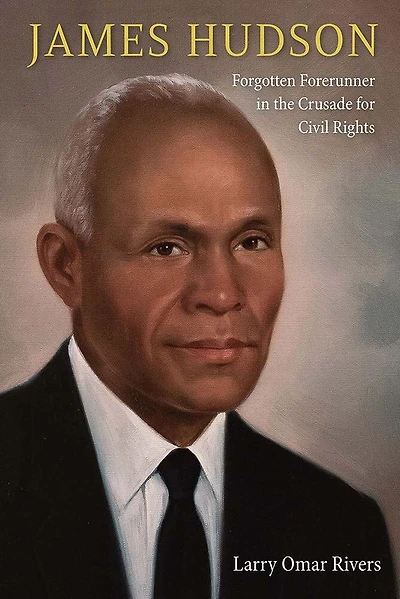 James Hudson: Forgotten Forerunner the Crusade for Civil Rights
