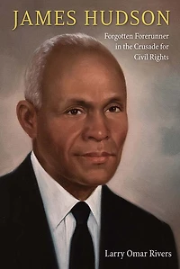 James Hudson: Forgotten Forerunner the Crusade for Civil Rights