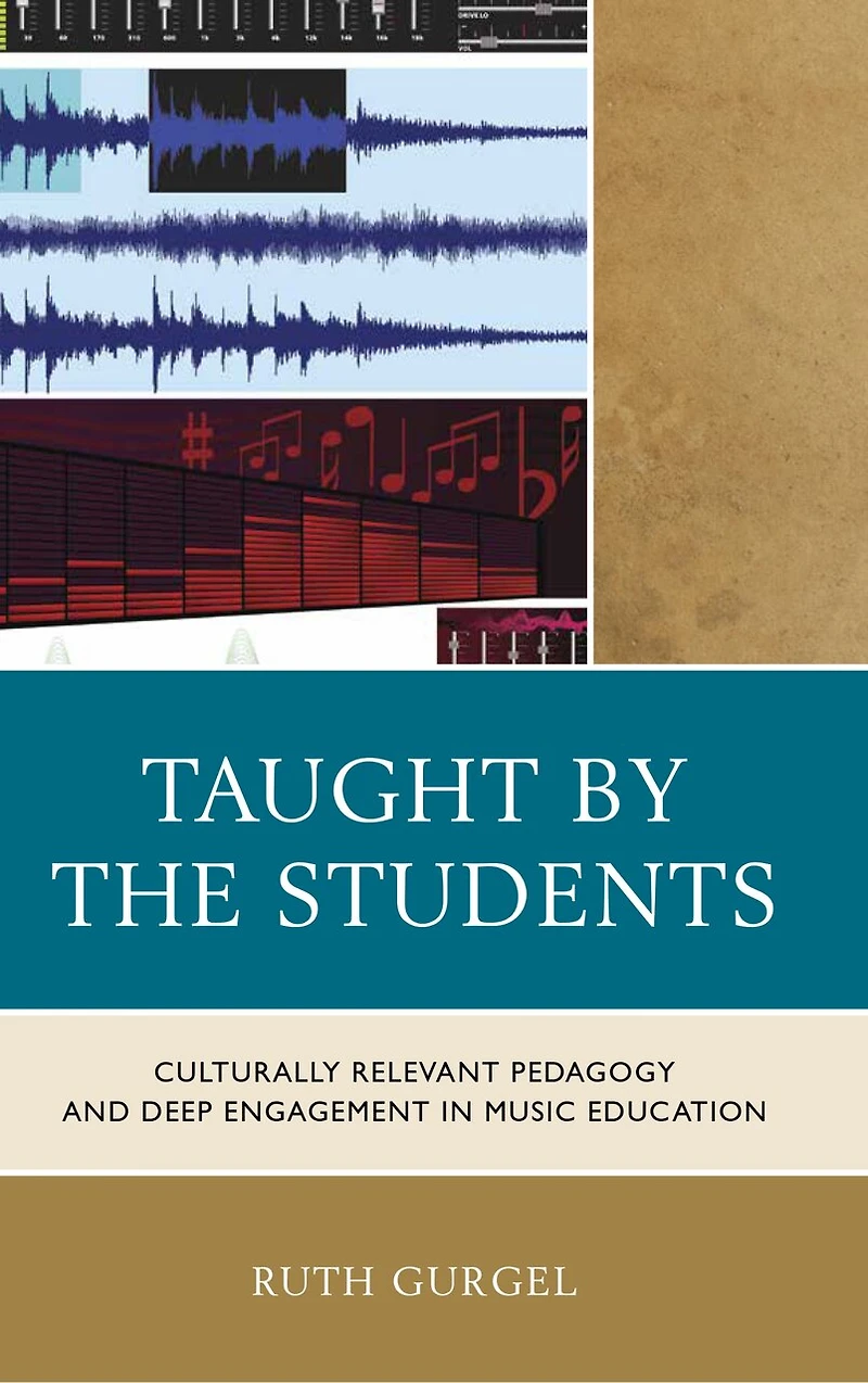Taught by the Students: Culturally Relevant Pedagogy and Deep Engagement Music Education