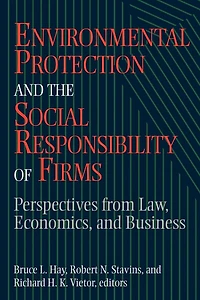 Environmental Protection and the Social Responsibility of Firms: Perspectives from Law, Economics, Business