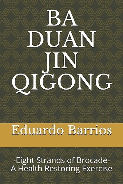 Ba Duan Jin Qi Gong: -Eight Strands of Brocade- Health Restoring Exercise