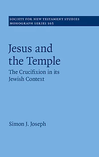 Jesus and The Temple: Crucifixion its Jewish Context