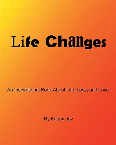 Life Changes: An Inspirational Book About Life, Loss, and Love