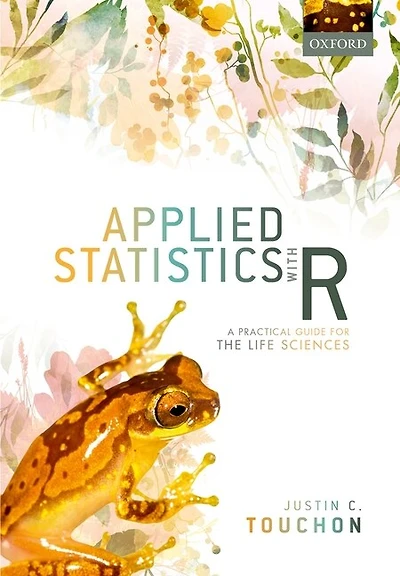 Applied Statistics with R: A Practical Guide for the Life Sciences and Beyond