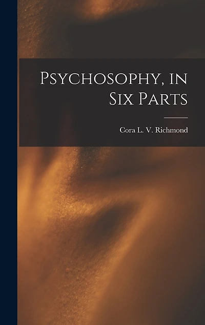 Psychosophy, in Six Parts