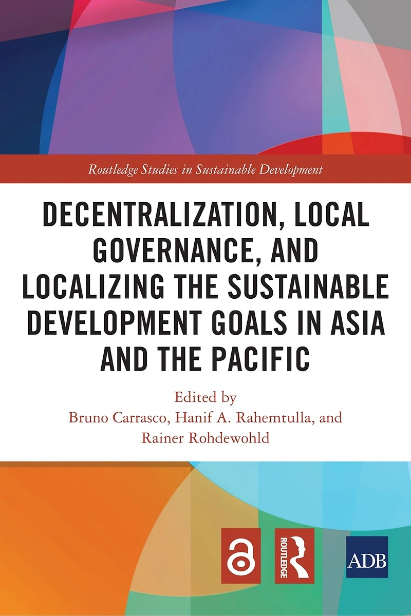 Decentralization, Local Governance, and Localizing the Sustainable Development Goals Asia Pacific