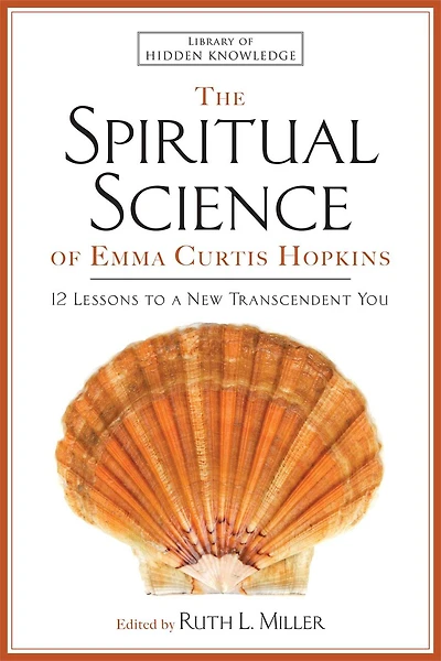 The Spiritual Science of Emma Curtis Hopkins: 12 Lessons to a New Transcendent You