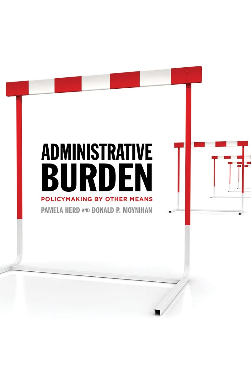 Administrative Burden: Policymaking By Other Means