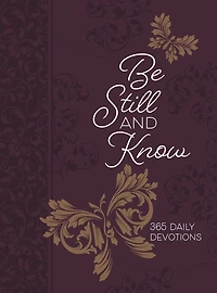 Be Still and Know: 365 Daily Devotions