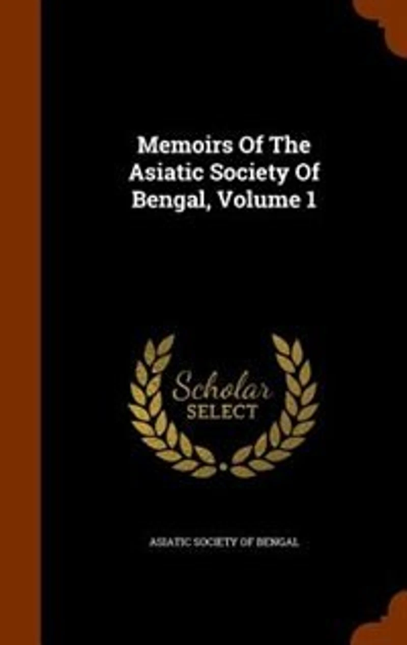 Memoirs Of The Asiatic Society Bengal, Volume 1