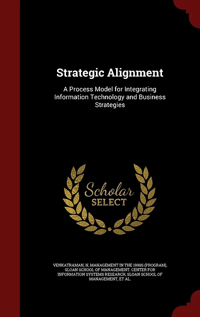 Strategic Alignment: A Process Model for Integrating Information Technology and Business Strategies