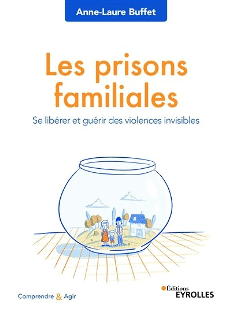 Les prisons familiales: se libérer et guérir des violences invisibles