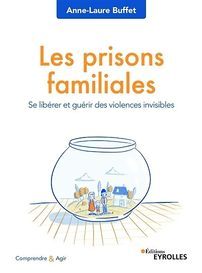 Les prisons familiales: se libérer et guérir des violences invisibles