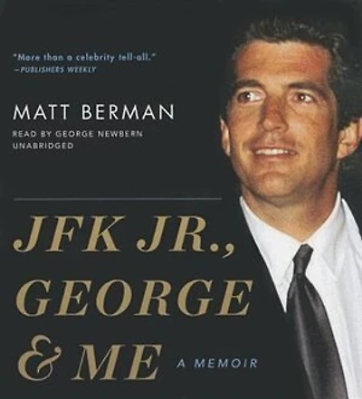 JFK Jr., George & Me: A Memoir