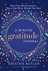 3 Minute Gratitude Journal: Reset Your Nervous System. Rewire Your Brain. Become Your Best.
