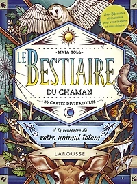 Le bestiaire du chaman: à la rencontre de votre animal totem