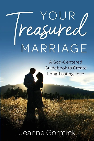 Your Treasured Marriage: A God-Centered Guidebook to Create Long-Lasting Love
