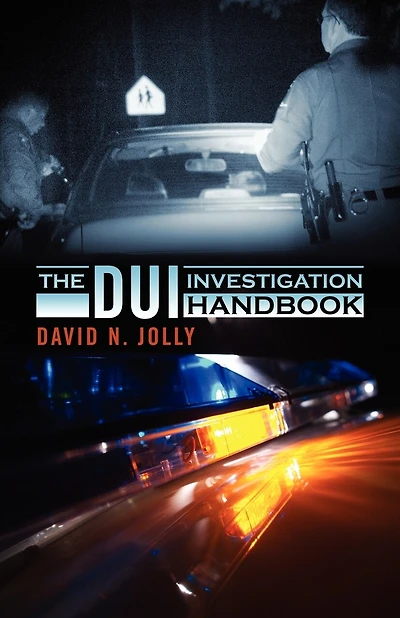 The Dui Investigation Handbook