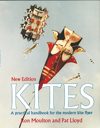 Kites: The Practical Handbook For The Modern Kite Flyer