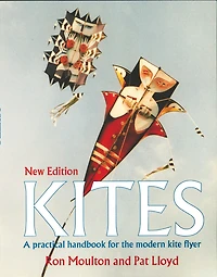 Kites: The Practical Handbook For The Modern Kite Flyer