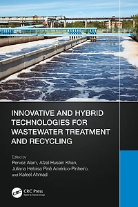Innovative and Hybrid Technologies for Wastewater Treatment Recycling