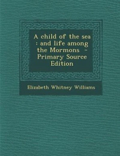 A child of the sea: and life among the Mormons  - Primary Source Edition