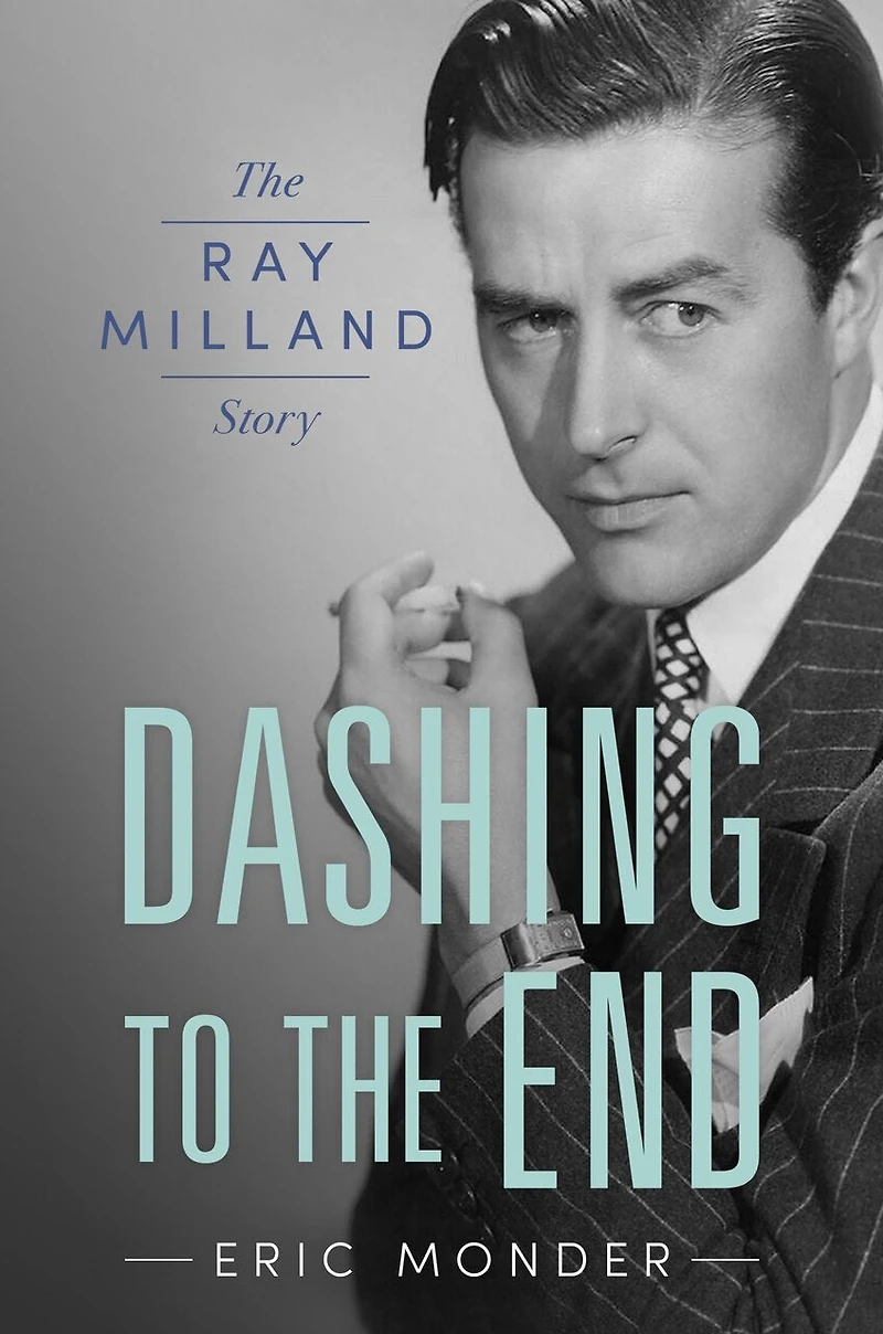 Dashing to The End: Ray Milland Story