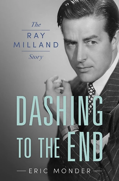 Dashing to The End: Ray Milland Story