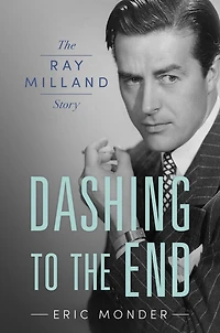 Dashing to The End: Ray Milland Story