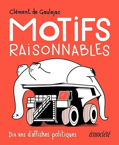 Motifs raisonnables: 10 ans d'affiches politiques