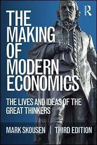 The Making Of Modern Economics: Lives And Ideas Great Thinkers