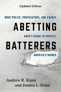 Abetting Batterers: What Police, Prosecutors, And Courts Aren't Doing To Protect America's Women