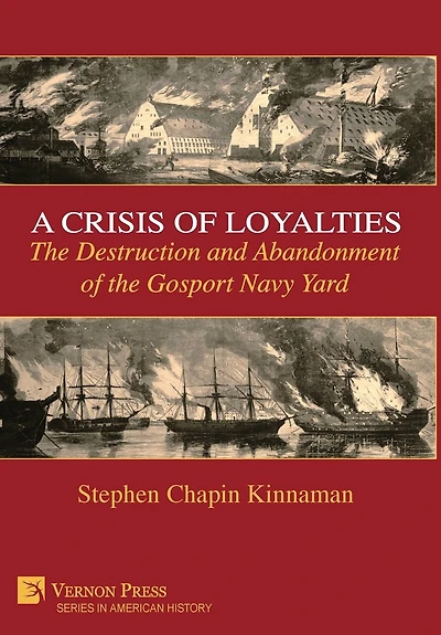 A Crisis of Loyalties: The Destruction and Abandonment of the Gosport Navy Yard