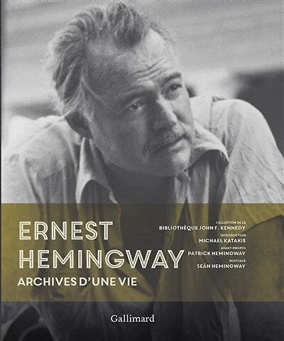 Ernest Hemingway: archives d'une vie