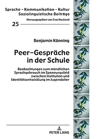 Peer-Gespraeche der Schule: Beobachtungen zum muendlichen Sprachgebrauch im Spannungsfeld zwischen Institution und Identitaetsentwicklung Jugendalter